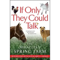 If Only They Could Talk: The Miracles of Spring Farm