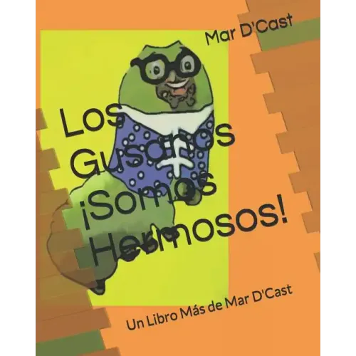Los Gusanos ¡Somos Hermosos!: Un Libro Más de Mar D'Cast