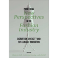 Pioneering New Perspectives in the Fashion Industry: Disruption, Diversity and Sustainable Innovation