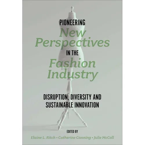 Pioneering New Perspectives in the Fashion Industry: Disruption, Diversity and Sustainable Innovation