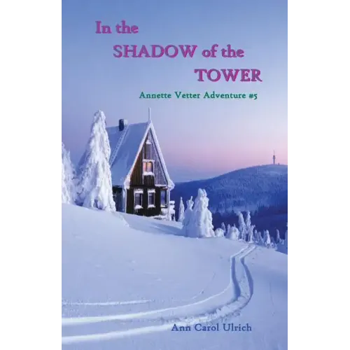 In the Shadow of the Tower: Annette Vetter Adventure #5