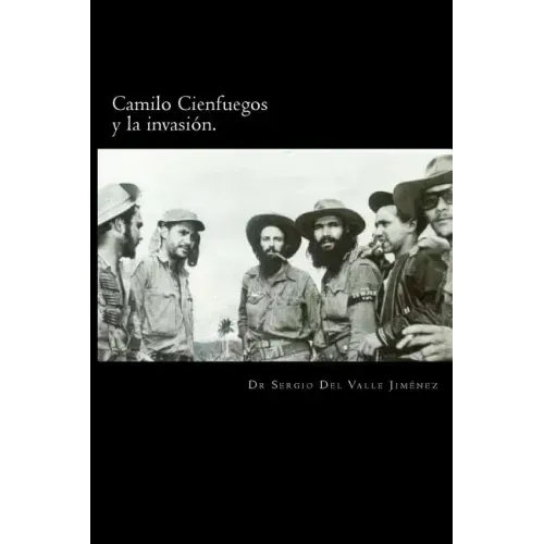 Camilo Cienfuegos y la invasión.: Rumbo a occidente