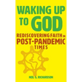 Waking Up to God: Rediscovering Faith in Post-Pandemic Times