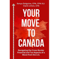 Your Move to Canada: Navigating the Cross-Border Financial and Tax Aspects of a Move from the U.S.