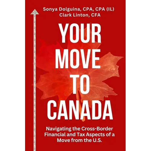 Your Move to Canada: Navigating the Cross-Border Financial and Tax Aspects of a Move from the U.S.
