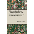 Cabinetwork and Joinery - Comprising Designs and Details of Construction with 2,021 Working Drawings