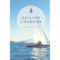 Sailing Log Book: Record Captains Travel, Sailboat Trip, Boat Notebook, Gift, Journal