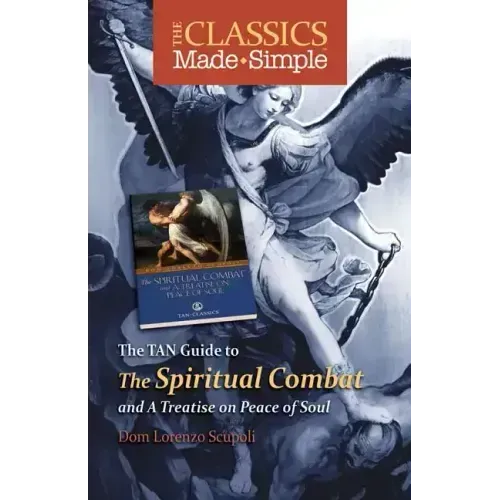 The Classics Made Simple: The Spiritual Combat: And a Treatise on Peace of the Soul