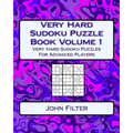 Very Hard Sudoku Puzzle Book Volume 1: Very Hard Sudoku Puzzles For Advanced Players