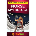Norse Mythology: History for kids: A captivating guide to Norse folklore including Fairy Tales, Legends, Sagas and Myths of the Norse Gods and Heroes