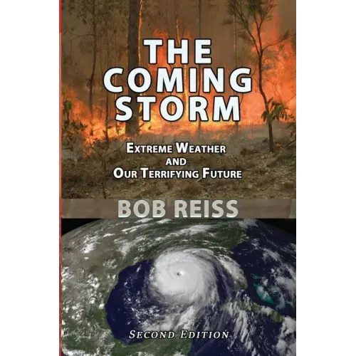 The Coming Storm: Extreme Weather and Our Terrifying Future