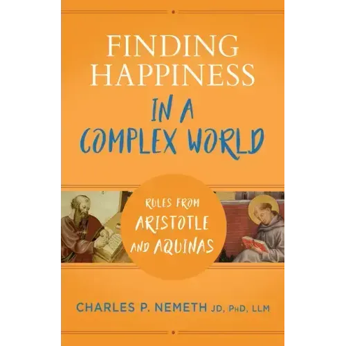 Finding Happiness in a Complex World: Rules from Aristotle and Aquinas