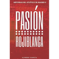 Pasión rojiblanca: Éxitos y frustraciones que han forjado el estilo del Atlético de Madrid