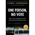 One Person, No Vote: How Voter Suppression Is Destroying Our Democracy