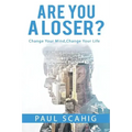 Are you a Loser?: Change Your Mind, Change Your life
