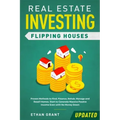 Real Estate Investing: Flipping Houses (Updated): Proven Methods to Find, Finance, Rehab, Manage and Resell Homes. Start to Generate Massive