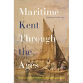 Maritime Kent Through the Ages: Gateway to the Sea