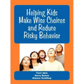 Helping Kids Make Wise Choices and Reduce Risky Behavior