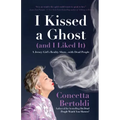 I Kissed a Ghost (and I Liked It): A Jersey Girl's Reality Show . . . with Dead People (for Fans of Do Dead People Watch You Shower or Inside the Othe