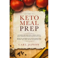 Keto Meal Prep: Ketogenic Diet Meal Plan - Weight Loss at Your Fingertips Through the Keto Diet Plan: Based on the Benefits of the Ket