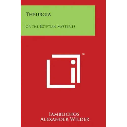 Theurgia: Or The Egyptian Mysteries
