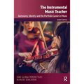 The Instrumental Music Teacher: Autonomy, Identity and the Portfolio Career in Music