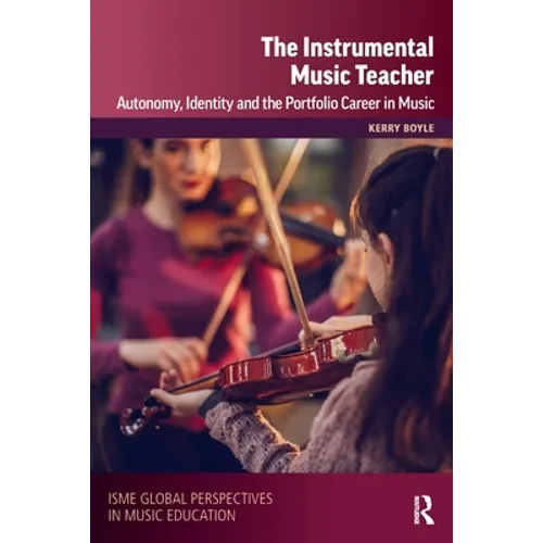 The Instrumental Music Teacher: Autonomy, Identity and the Portfolio Career in Music