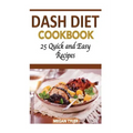 Dash Diet Cookbook: 26 Quick and Easy Recipes