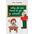 Why Do We Have to Go to School?: (Technology in the Classroom)