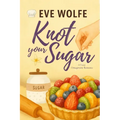 Knot Your Sugar: A Cozy Omegaverse Romance