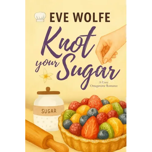 Knot Your Sugar: A Cozy Omegaverse Romance