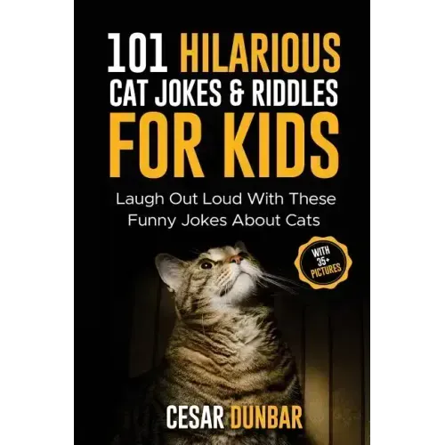 101 Hilarious Cat Jokes & Riddles For Kids: Laugh Out Loud With These Funny Jokes About Cats (WITH 35+ PICTURES)!