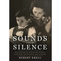 Sounds from Silence: Reflections of a Child Holocaust Survivor, Psychiatrist, and Teacher