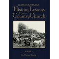 Lexington, Virginia: History Lessons from a Country Church Volume 1