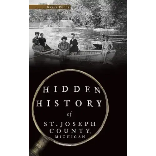 Hidden History of St. Joseph County, Michigan