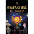 The Humaniverse Guide: Will ET Talk with Us?