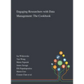 Engaging Researchers With Data Management: The Cookbook