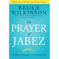 The Prayer of Jabez: Breaking Through to the Blessed Life