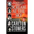 Scream at the Sky: Five Texas Murders and One Man's Crusade for Justice