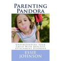 Parenting Pandora: Understanding Your Child With Reactive Attachment Disorder