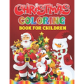 Christmas Coloring Book For Children: Christmas Present For Kids And Toddlers - Easy And Entertaining Holiday Coloring Book