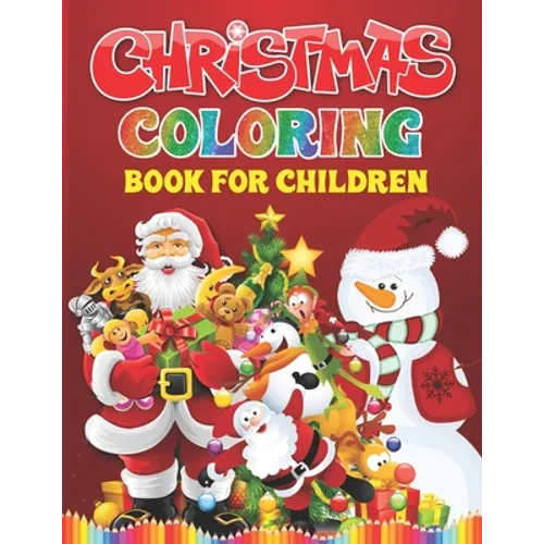 Christmas Coloring Book For Children: Christmas Present For Kids And Toddlers - Easy And Entertaining Holiday Coloring Book