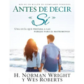Antes de Decir Sí: Una Guía Que Prepara a Las Parejas Para El Matrimonio