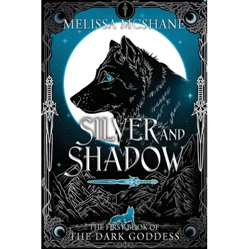Silver and Shadow: The First Book of the Dark Goddess