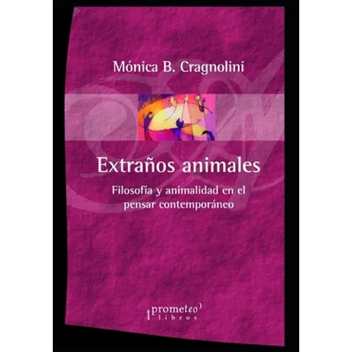 Extraños animales: Filosofía y animalidad en el pensar contemporáneo