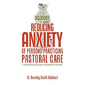 Reducing Anxiety of Persons Practicing Pastoral Care: A Comprehensive Guide to Interpathic Training