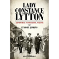 Lady Constance Lytton: Aristocrat, Suffragette, Martyr