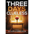 Three Days Clueless: A Mylas Grey Mystery