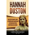 Hannah Duston: Una guía fascinante sobre la primera mujer americana en tener una estatua construida en su honor