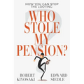 Who Stole My Pension?: How You Can Stop the Looting